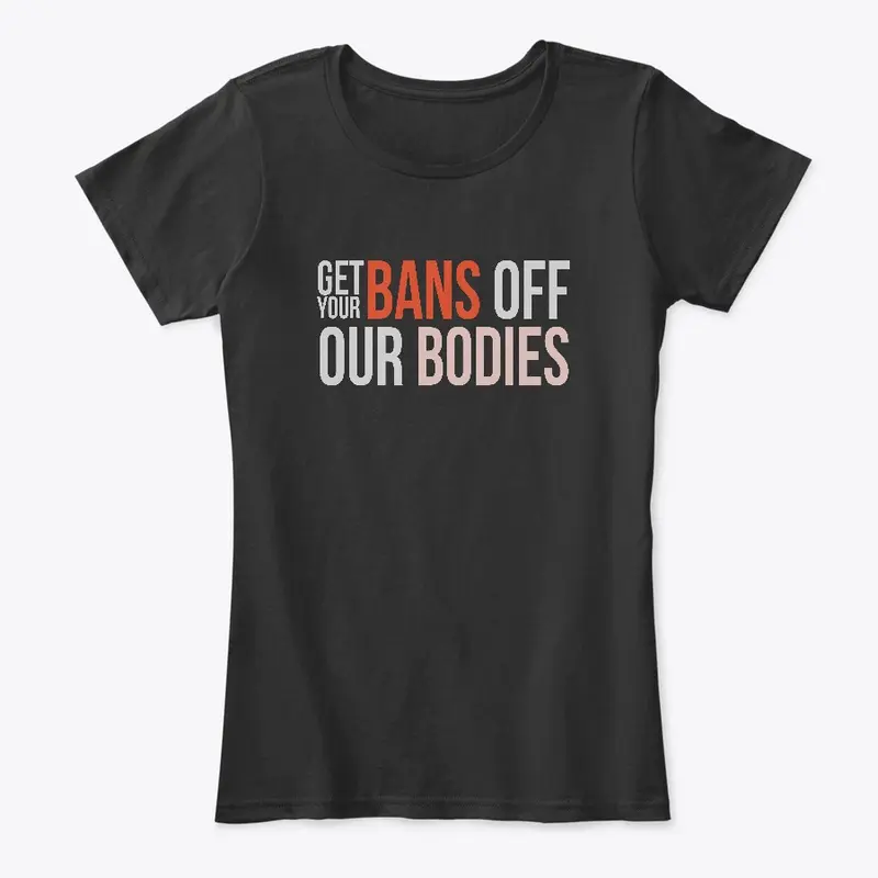 Get your bans off our bodies