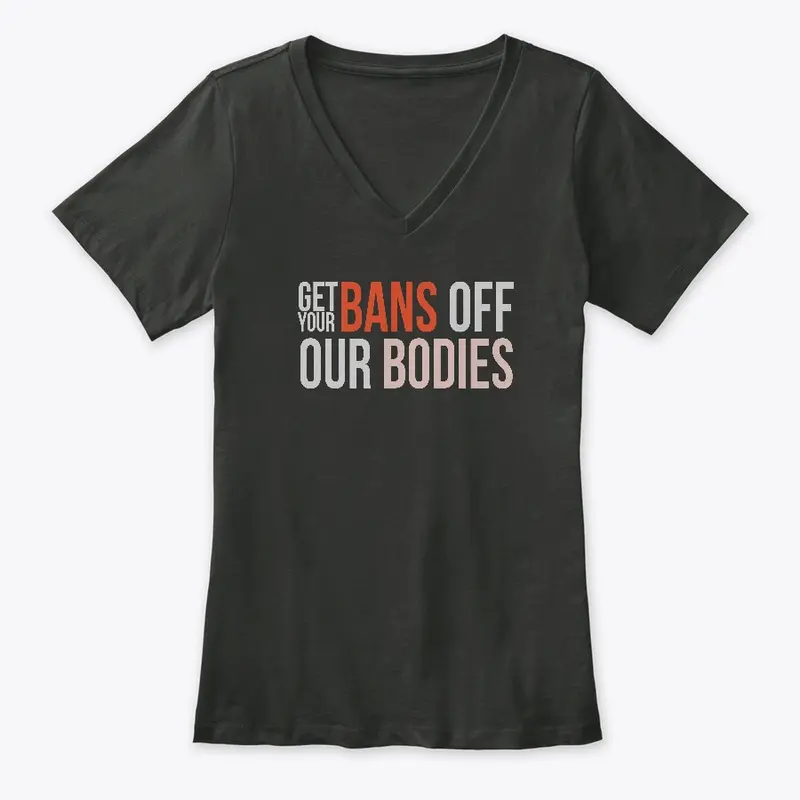 Get your bans off our bodies